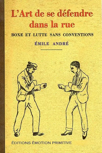L'art de se défendre dans la rue : boxe et lutte sans conventions : 1937-2007