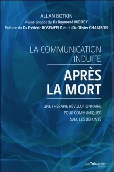 La communication induite après la mort : une thérapie révolutionnaire pour communiquer avec les défunts