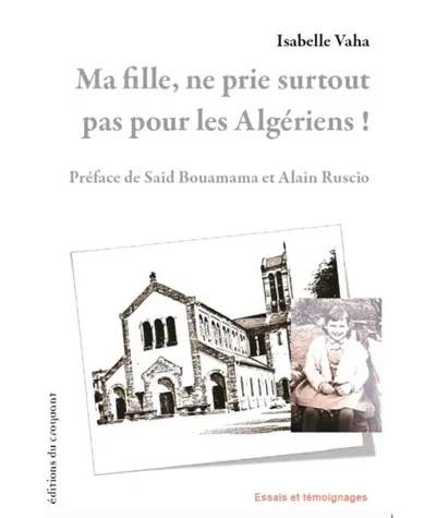 Ma fille, ne prie surtout pas pour les Algériens !