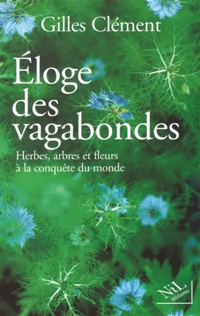 Eloge des vagabondes : herbes, arbres et fleurs à la conquête du monde