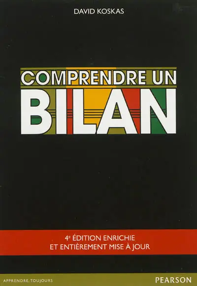 Comprendre un bilan : comprendre les états financiers, les analyser vite et bien, en tirer profit