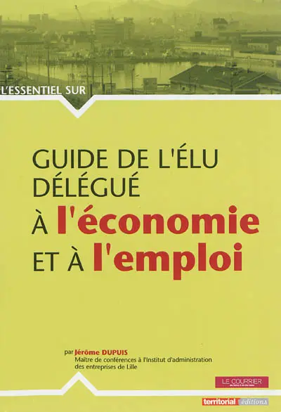 Guide de l'élu délégué à l'économie et à l'emploi
