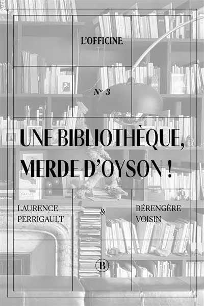 Une bibliothèque, merde d'oyson !
