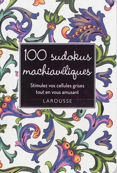 100 sudokus machiavéliques : stimulez vos cellules grises tout en vous amusant