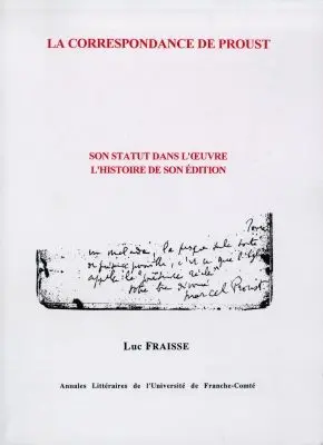 La correspondance de Proust : son statut dans l'oeuvre : l'histoire de son édition
