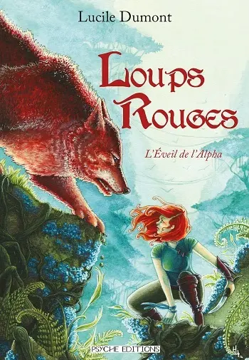 Loups rouges. Vol. 1. L'éveil de l'alpha