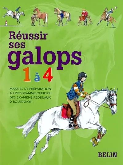 Réussir ses galops 1 à 4 : manuel de préparation au programme officiel des examens fédéraux d'équitation