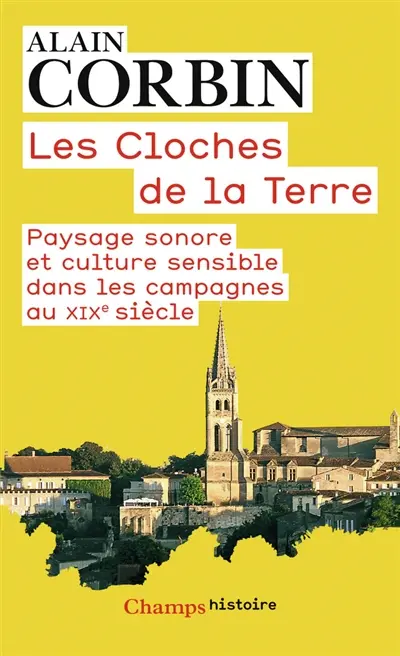 Les cloches de la terre : paysage sonore et culture sensible dans les campagnes au XIXe siècle
