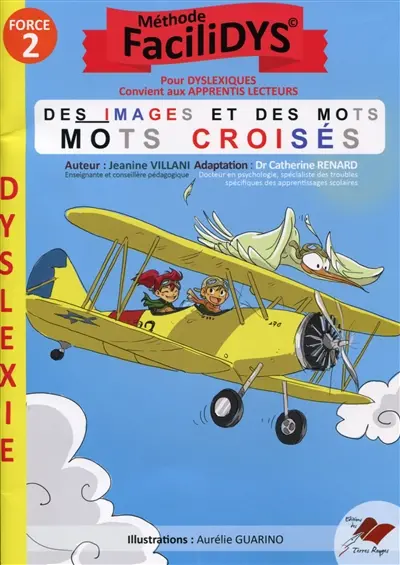 Des images et des mots : mots croisés, force 2 : méthode Facilidys, pour dyslexiques, convient aux apprentis lecteurs