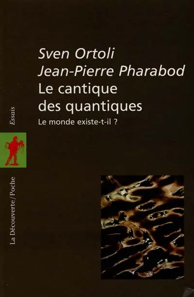 Le cantique des quantiques : le monde existe-t-il ?