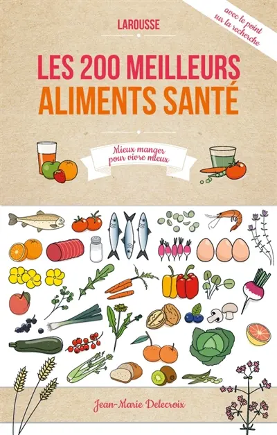 200 aliments qui vous veulent du bien : le point sur la recherche