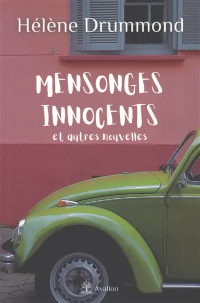 Mensonges innocents : et autres nouvelles