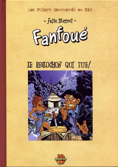 Un polar savoyard de Fanfoué. Vol. 1. Le reblochon qui tue !