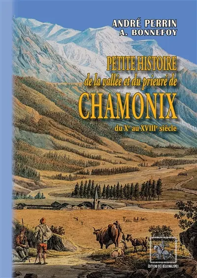 Petite histoire de la vallée & du prieuré de Chamonix : du Xe au XVIIIe siècle