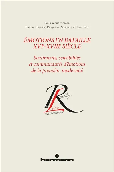 Emotions en bataille, XVIe-XVIIIe siècle : sentiments, sensibilités et communautés d'émotions de la première modernité