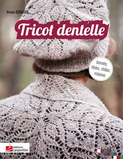 Tricot dentelle : bonnets, étoles, châles, mitaines
