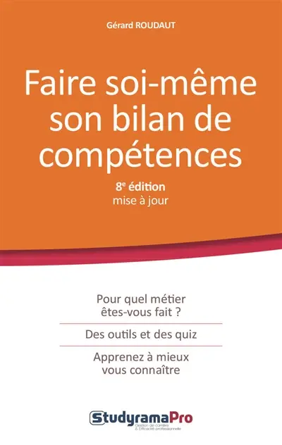 Faire soi-même son bilan de compétences : pour quel métier êtes-vous fait ?, des outils et des quiz, apprenez à mieux vous connaître