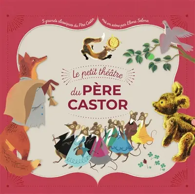 Le petit théâtre du Père Castor : 5 grands classiques du Père Castor