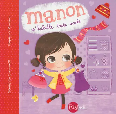 Manon. Manon s'habille toute seule