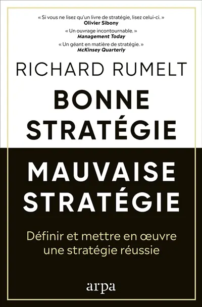 Bonne stratégie, mauvaise stratégie : définir et mettre en oeuvre une stratégie réussie