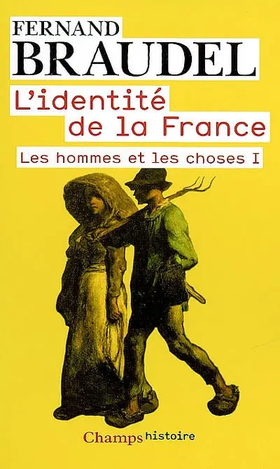 L'identité de la France. Vol. 2. Les hommes et les choses. Vol. 1