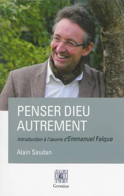 Penser Dieu autrement : introduction à l'oeuvre d'Emmanuel Falque
