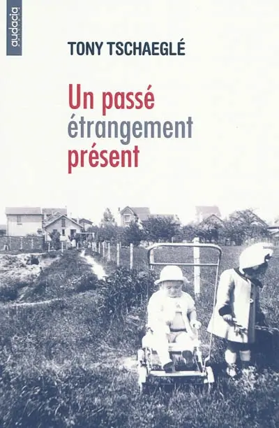 Un passé étrangement présent