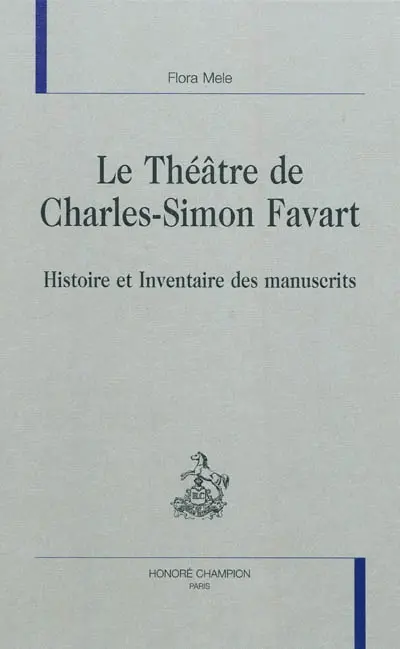 Le théâtre de Charles-Simon Favart : histoire et inventaire des manuscrits