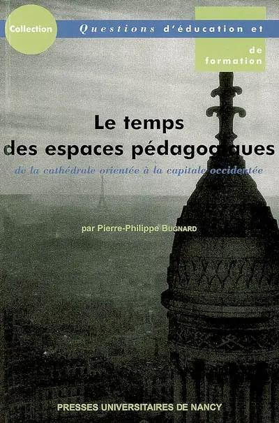 Le temps des espaces pédagogiques : de la cathédrale orientée à la capitale occidentée