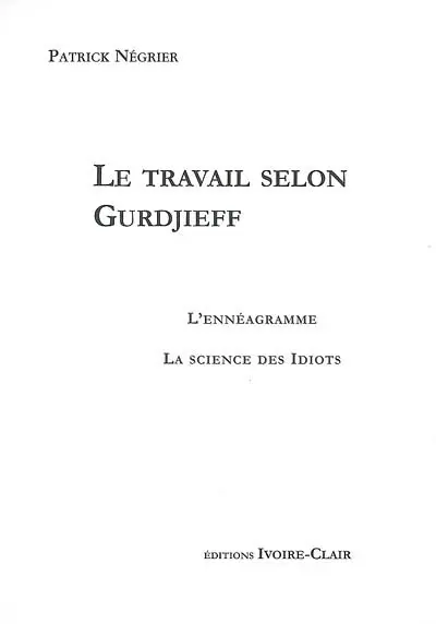 Le travail selon Gurdjieff : l'ennéagramme, la science des idiots
