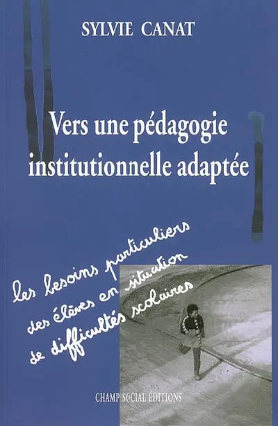 Vers une pédagogie institutionnelle adaptée : les besoins particuliers des élèves en situation de difficultés scolaires