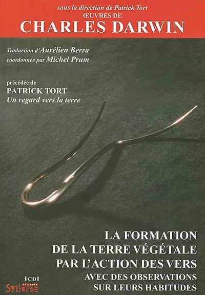 Oeuvres de Charles Darwin. Vol. 28. La formation de la terre végétale par l'action des vers : avec des observations sur leurs habitudes