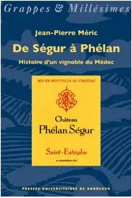 De Ségur à Phélan : histoire d'un vignoble du Médoc