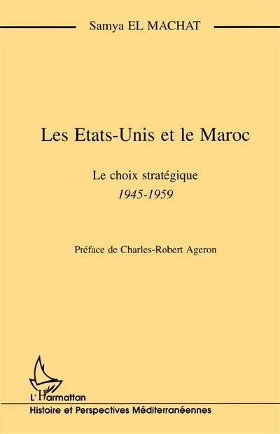 Les Etats-Unis et le Maroc : le choix stratégique, 1945-1959