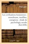 Les civilisations tunisiennes : musulmans, israélites, européens : étude de psychologie sociale