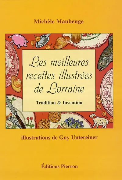 Les meilleures recettes de Lorraine : tradition et invention