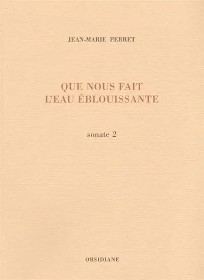 Que nous fait l'eau éblouissante : sonate 2