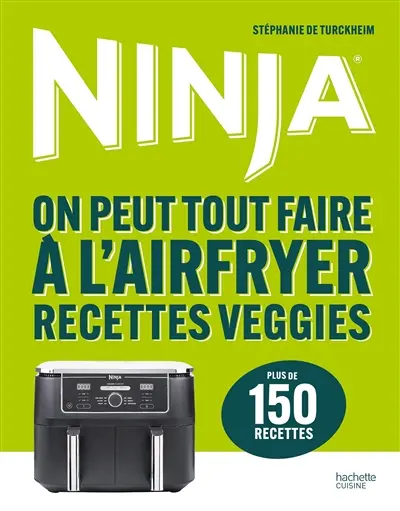 Ninja : on peut tout faire à l'airfryer : recettes veggies, plus de 150 recettes