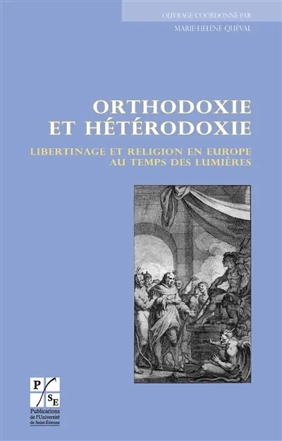 Orthodoxie et hétérodoxie : libertinage et religion en Europe au temps des Lumières