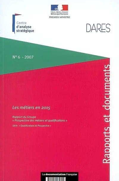 Les métiers en 2015 : rapport du groupe Prospective des métiers et qualifications : série qualifications et prospective