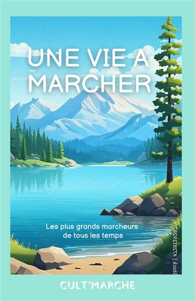 Une vie à marcher : les plus grands marcheurs de tous les temps