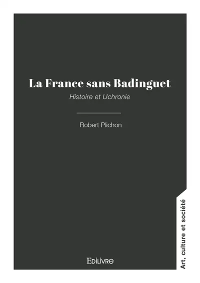 La France sans Badinguet : Histoire et Uchronie
