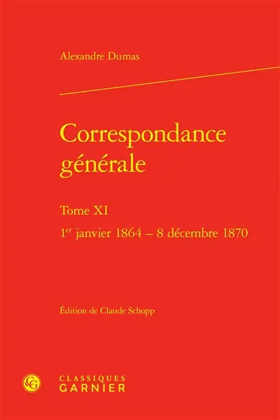 Correspondance générale. Vol. 11. 1er janvier 1864-8 décembre 1870
