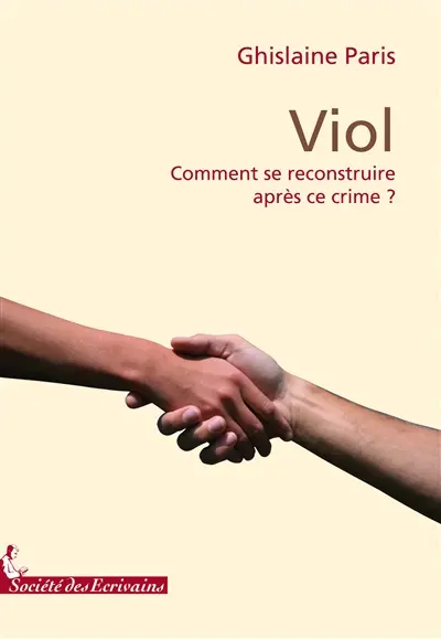 Viol : comment se reconstruire après ce crime ?