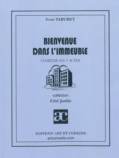 Bienvenue dans l'immeuble : comédie en 3 actes
