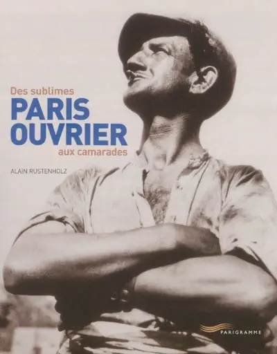 Paris ouvrier : des sublimes aux camarades