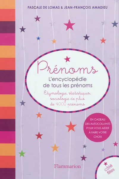 Prénoms, l'encyclopédie de tous les prénoms : étymologie, statistiques, sociologie de plus de 4.000 prénoms