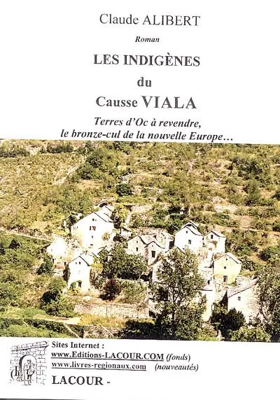 Les indigènes du causse Viala : terres d'oc à vendre, le bronze-cul de la nouvelle Europe...