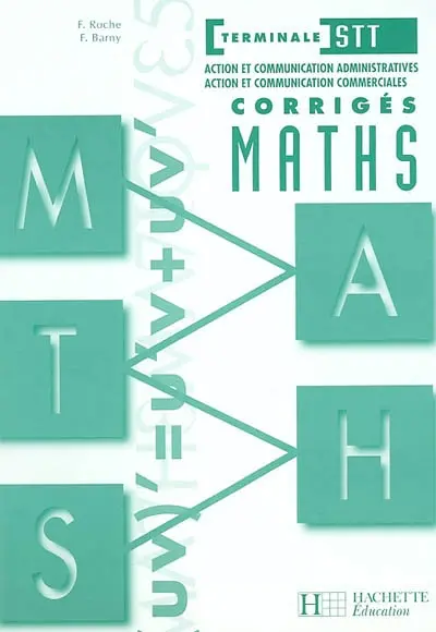 Corrigés maths terminale STT, action et communication administratives, action et communication commerciales