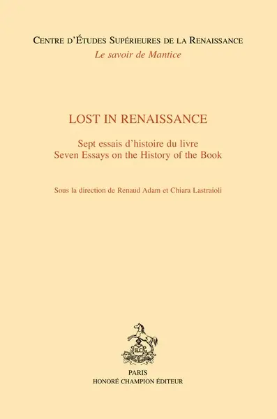 Lost in Renaissance : sept essais d'histoire du livre. Lost in Renaissance : seven essays on the history of the book